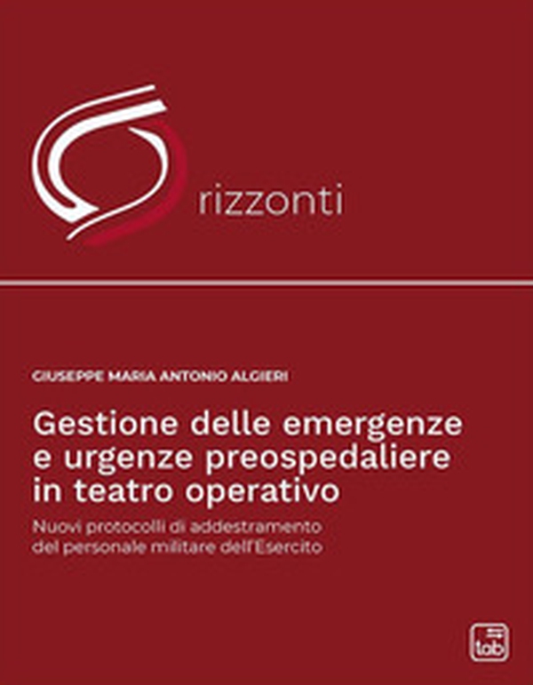 Gestione delle emergenze e urgenze preospedaliere in teatro operativo. Nuovi protocolli di addestramento del personale militare dell'esercito - Librerie.coop Gestione delle emergenze e urgenze preospedaliere in teatro operativo. Nuovi protocolli di addestramento del personale militare dell'esercito - Librerie.coop