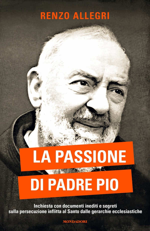 La passione di Padre Pio - Librerie.coop La passione di Padre Pio - Librerie.coop