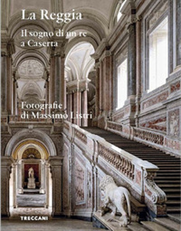 La Reggia. Il sogno di un re a Caserta. Ediz. italiana e inglese - Librerie.coop La Reggia. Il sogno di un re a Caserta. Ediz. italiana e inglese - Librerie.coop