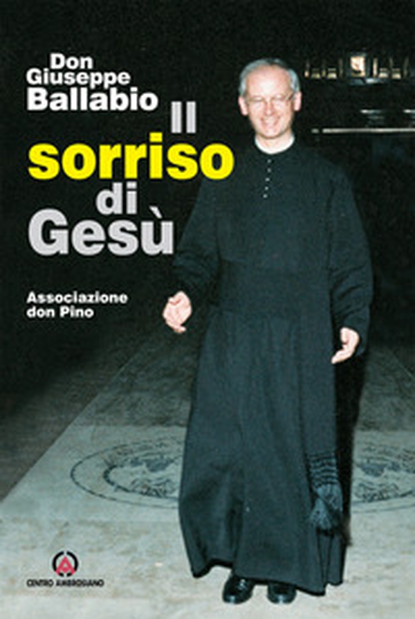 Il sorriso di Dio. Don Giuseppe Ballabio - Librerie.coop Il sorriso di Dio. Don Giuseppe Ballabio - Librerie.coop