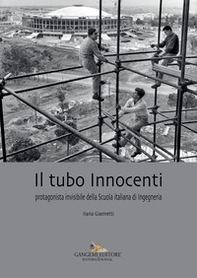 Il tubo Innocenti. Protagonista invisibile della Scuola italiana di ingegneria - Librerie.coop