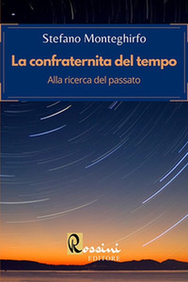 La confraternita del tempo. Alla ricerca del passato - Librerie.coop La confraternita del tempo. Alla ricerca del passato - Librerie.coop
