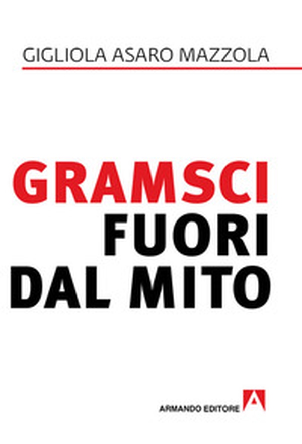 Gramsci fuori dal mito - Librerie.coop Gramsci fuori dal mito - Librerie.coop