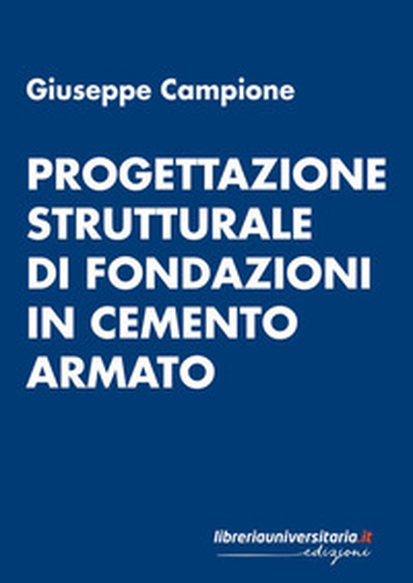 Progettazione strutturale di fondazioni in cemento armato - Librerie.coop Progettazione strutturale di fondazioni in cemento armato - Librerie.coop