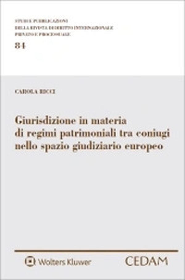 Giurisdizione in materia di regimi patrimoniali tra coniugi nello spazio giudiziario europeo - Librerie.coop Giurisdizione in materia di regimi patrimoniali tra coniugi nello spazio giudiziario europeo - Librerie.coop