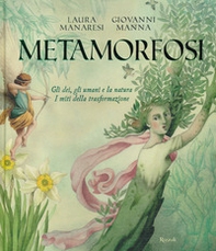 Metamorfosi. Gli dei, gli umani e la natura. I miti della trasformazione - Librerie.coop