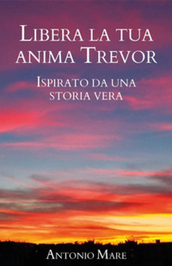 Libera la tua anima Trevor - Librerie.coop Libera la tua anima Trevor - Librerie.coop