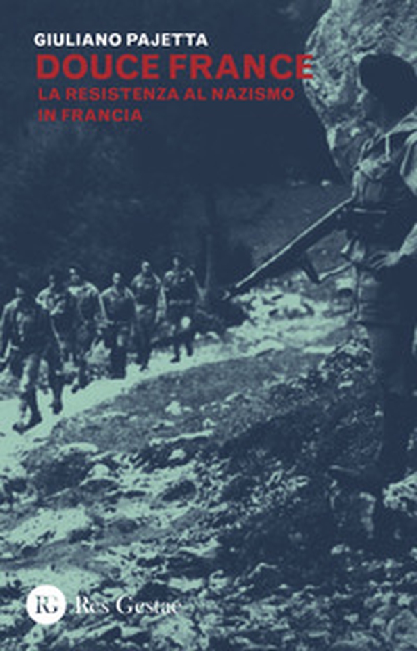 Douce France. La Resistenza al nazismo in Francia - Librerie.coop Douce France. La Resistenza al nazismo in Francia - Librerie.coop