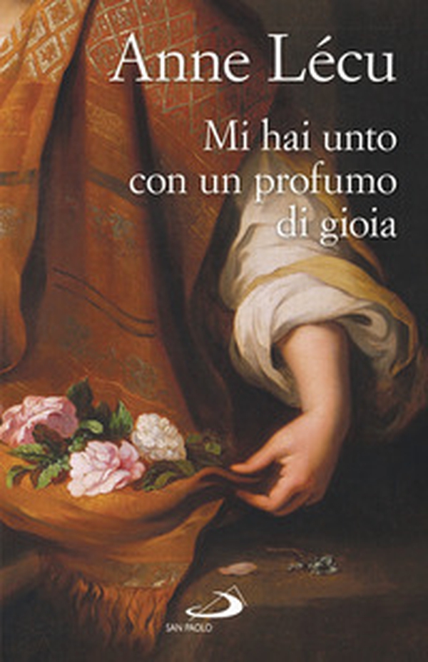 Mi hai unto con un profumo di gioia - Librerie.coop Mi hai unto con un profumo di gioia - Librerie.coop