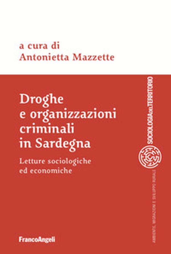 Droghe e organizzazioni criminali in Sardegna. Letture sociologiche ed economiche - Librerie.coop Droghe e organizzazioni criminali in Sardegna. Letture sociologiche ed economiche - Librerie.coop