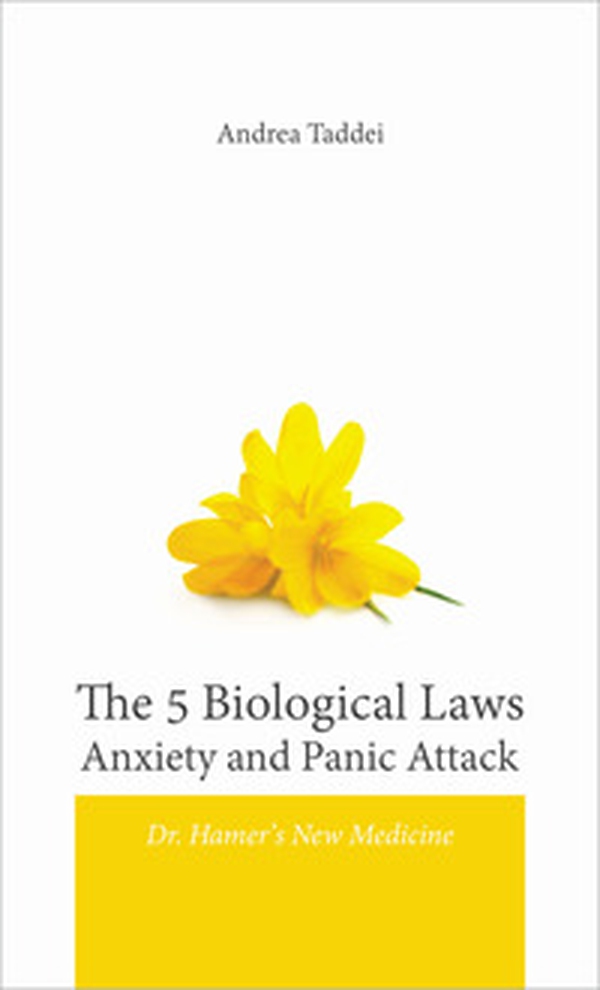 The 5 biological laws anxiety and panic attack. Dr. Hamer's new medicine - Librerie.coop The 5 biological laws anxiety and panic attack. Dr. Hamer's new medicine - Librerie.coop