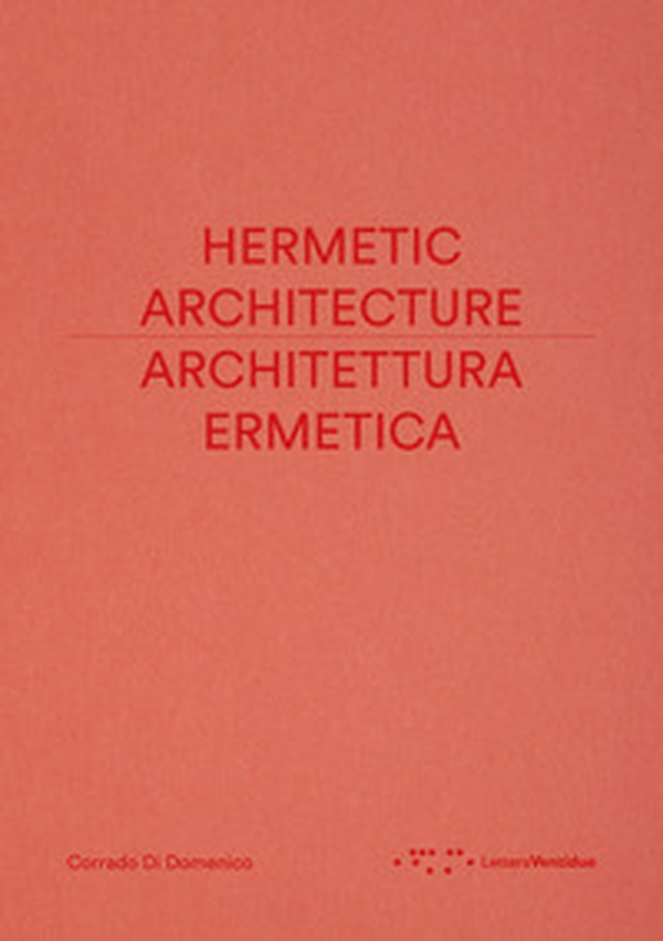 Architettura ermetica-Hermetic architecture - Librerie.coop Architettura ermetica-Hermetic architecture - Librerie.coop