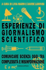 Esperienze di giornalismo scientifico. Comunicare scienza oggi tra complessità e misinformazione - Librerie.coop