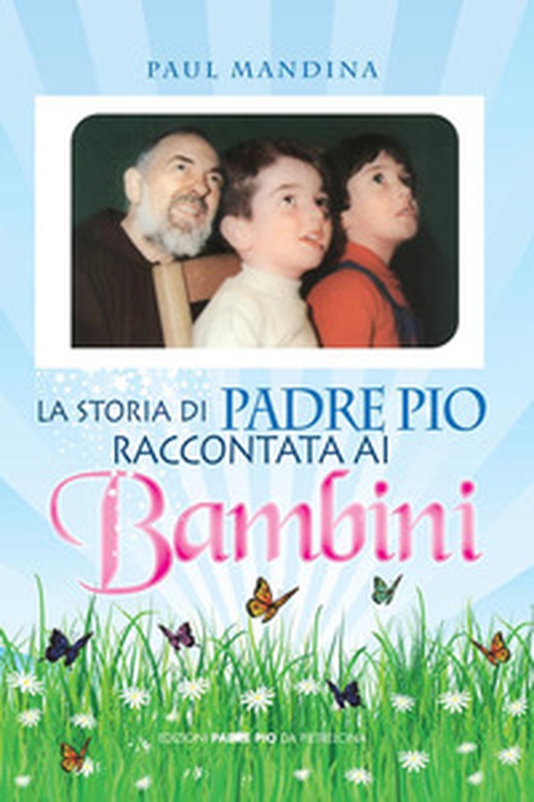 La storia di padre Pio raccontata ai bambini - Librerie.coop La storia di padre Pio raccontata ai bambini - Librerie.coop