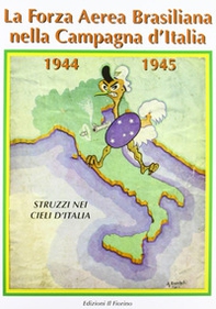 La forza aerea brasiliana nella campagna d'Italia 1944-1945. Struzzi nei cieli d'Italia - Librerie.coop