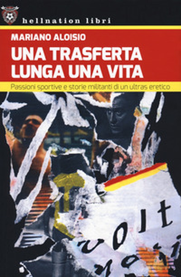 Una trasferta lunga una vita. Passioni sportive e storie militanti di un ultras eretico - Librerie.coop Una trasferta lunga una vita. Passioni sportive e storie militanti di un ultras eretico - Librerie.coop
