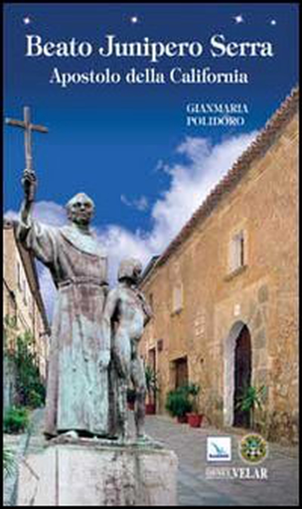 Beato Junipero Serra. Apostolo della California - Librerie.coop Beato Junipero Serra. Apostolo della California - Librerie.coop