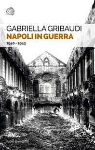 Napoli in guerra. 1940-1943 - Librerie.coop