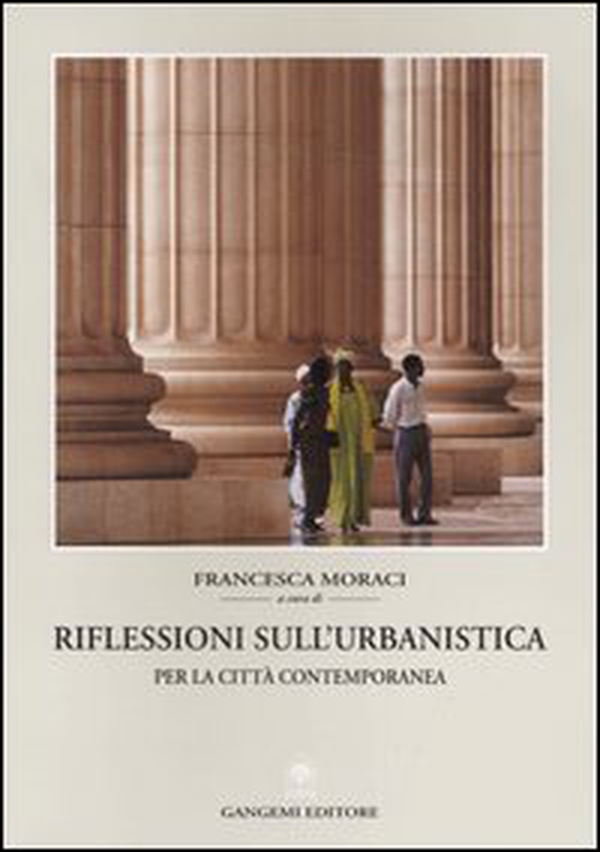 Riflessioni sull'urbanistica. Per la città contemporanea - Librerie.coop Riflessioni sull'urbanistica. Per la città contemporanea - Librerie.coop
