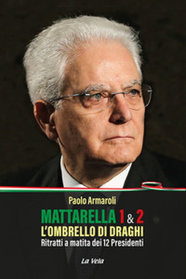 Mattarella 1 & 2. L'ombrello di Draghi. Ritratti a matita dei 12 presidenti - Librerie.coop Mattarella 1 & 2. L'ombrello di Draghi. Ritratti a matita dei 12 presidenti - Librerie.coop
