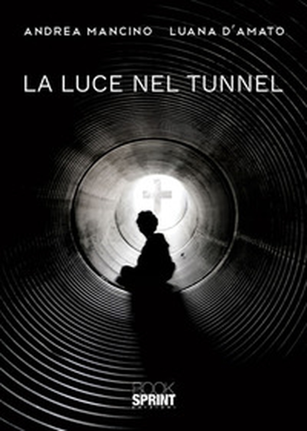 La luce nel tunnel - Librerie.coop La luce nel tunnel - Librerie.coop