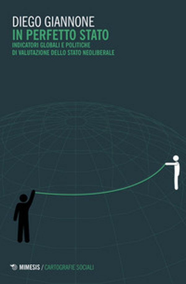 In perfetto Stato. Indicatori globali e politiche di valutazione dello Stato neoliberale - Librerie.coop In perfetto Stato. Indicatori globali e politiche di valutazione dello Stato neoliberale - Librerie.coop