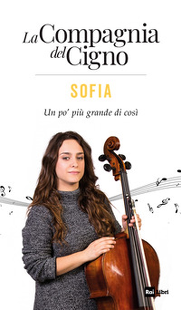 Sofia. Un po' più grande di così. La Compagnia del Cigno - Librerie.coop Sofia. Un po' più grande di così. La Compagnia del Cigno - Librerie.coop