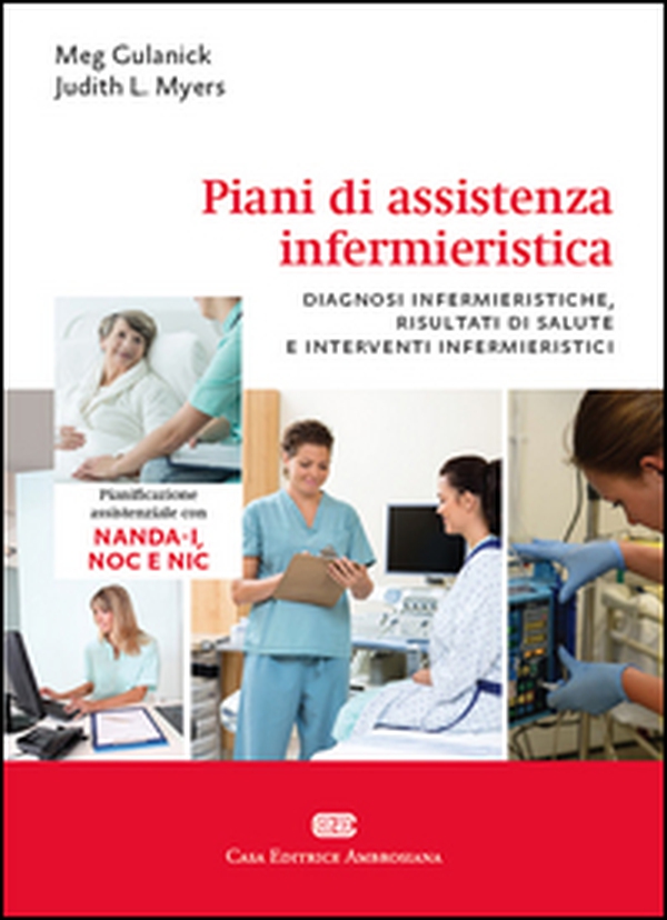 Piani di assistenza infermieristica. Diagnosi infermieristiche, risultati di salute e interventi infermieristici - Librerie.coop Piani di assistenza infermieristica. Diagnosi infermieristiche, risultati di salute e interventi infermieristici - Librerie.coop