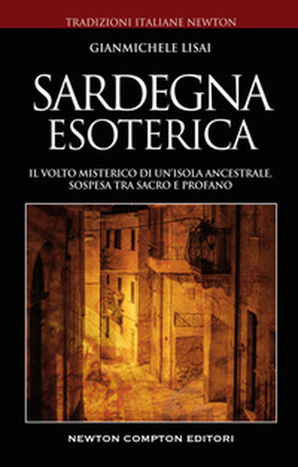 Sardegna esoterica. Il volto misterico di un'isola ancestrale, sospesa tra sacro e profano - Librerie.coop Sardegna esoterica. Il volto misterico di un'isola ancestrale, sospesa tra sacro e profano - Librerie.coop