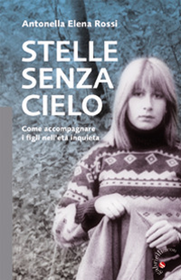 Stelle senza cielo. Come accompagnare i figli nell'età inquieta - Librerie.coop Stelle senza cielo. Come accompagnare i figli nell'età inquieta - Librerie.coop