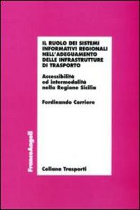 Il ruolo dei sistemi informativi regionali nell'adeguamento delle infrastrutture di trasporto. Accessibilità ed intermodalità nella Regione Sicilia - Librerie.coop