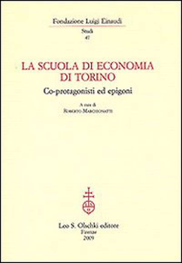 La Scuola di economia di Torino. Co-protagonisti ed epigoni - Librerie.coop La Scuola di economia di Torino. Co-protagonisti ed epigoni - Librerie.coop