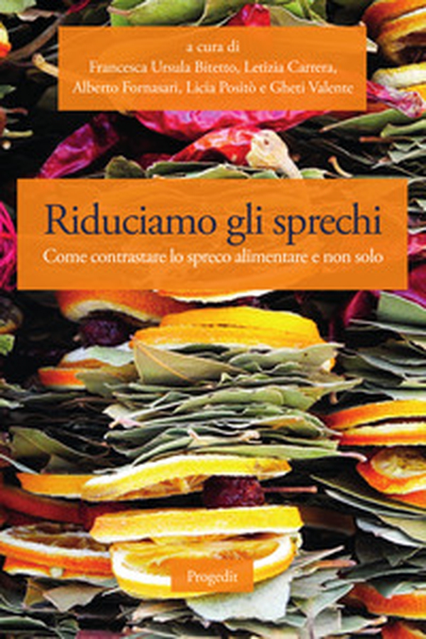 Riduciamo gli sprechi. Come contrastare lo spreco alimentare e non solo - Librerie.coop Riduciamo gli sprechi. Come contrastare lo spreco alimentare e non solo - Librerie.coop