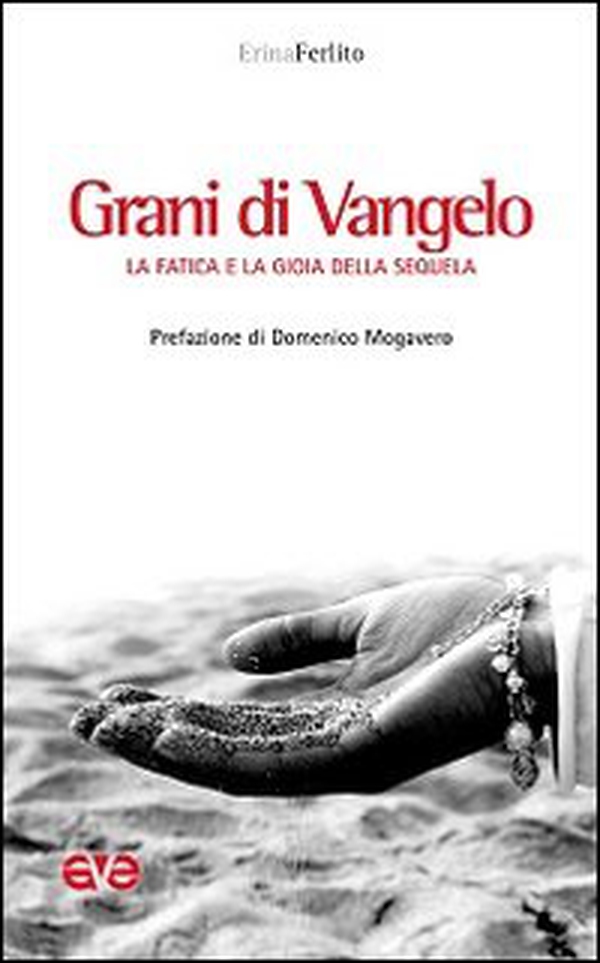 Grani di Vangelo. La fatica e la gioia della sequela - Librerie.coop Grani di Vangelo. La fatica e la gioia della sequela - Librerie.coop