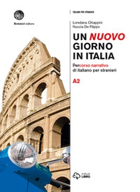 Un nuovo giorno in Italia. Percorso narrativo di italiano per stranieri. Livello A2 - Librerie.coop