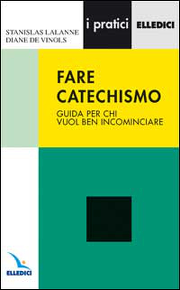 Fare catechismo. Guida per chi vuol ben incominciare - Librerie.coop Fare catechismo. Guida per chi vuol ben incominciare - Librerie.coop