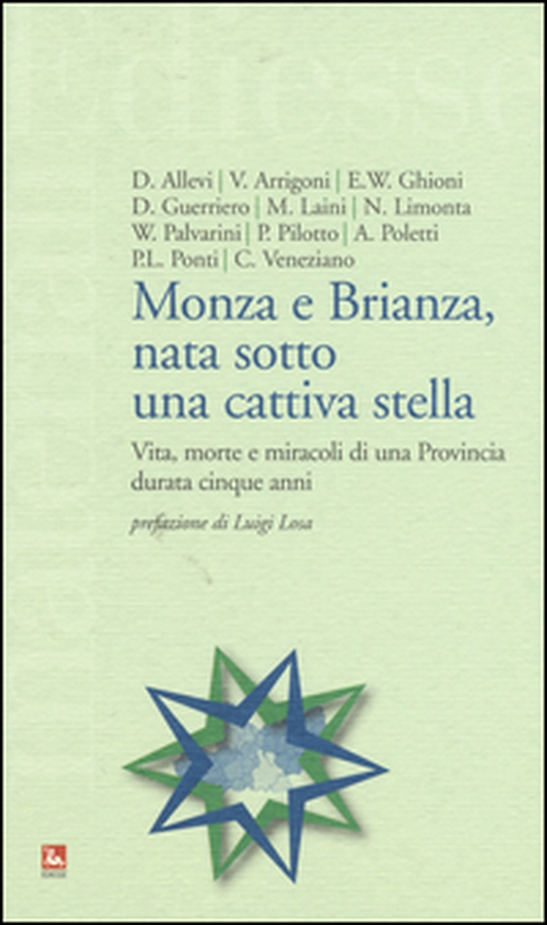 Monza e Brianza, nata sotto una cattiva stella. Vita, morte e miracoli di una provincia durata cinque anni - Librerie.coop Monza e Brianza, nata sotto una cattiva stella. Vita, morte e miracoli di una provincia durata cinque anni - Librerie.coop
