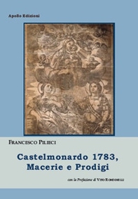 Castelmonardo 1783, macerie e prodigi - Librerie.coop