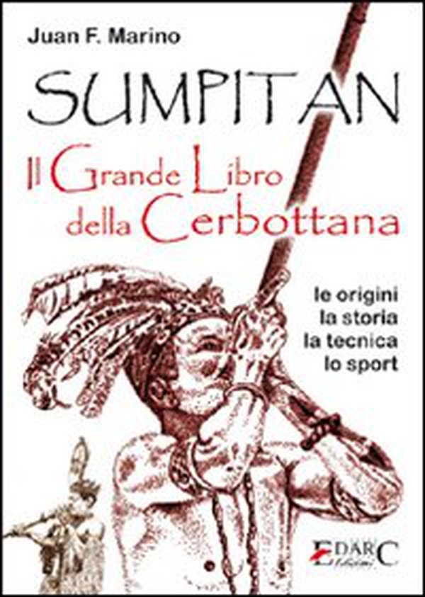 Sumpitan. Il grande libro della cerbottana. Le origini, la storia, la tecnica, lo sport - Librerie.coop Sumpitan. Il grande libro della cerbottana. Le origini, la storia, la tecnica, lo sport - Librerie.coop