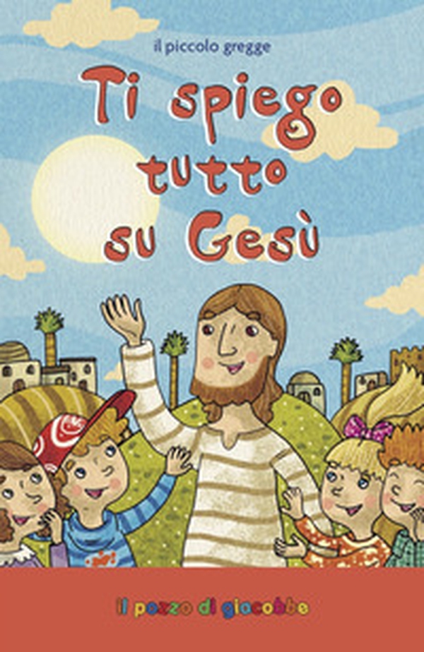 Ti spiego tutto su Gesù. Il piccolo gregge - Librerie.coop Ti spiego tutto su Gesù. Il piccolo gregge - Librerie.coop
