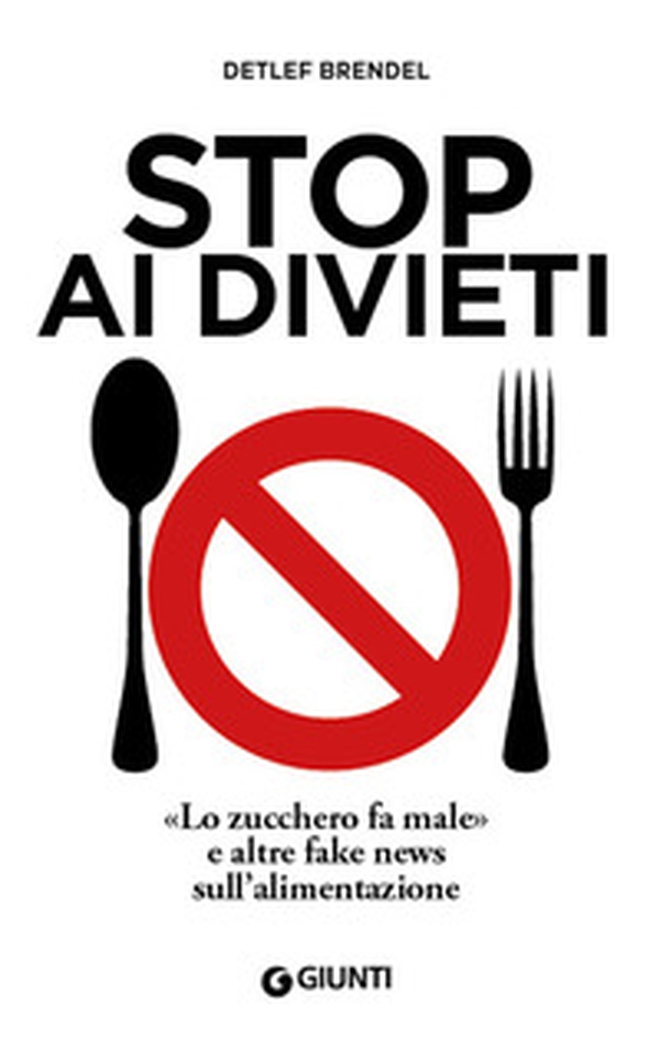 Stop ai divieti. «Lo zucchero fa male» e altre fake news sull'alimentazione - Librerie.coop Stop ai divieti. «Lo zucchero fa male» e altre fake news sull'alimentazione - Librerie.coop