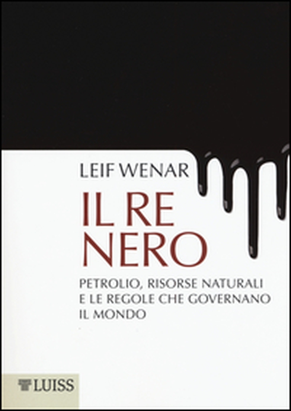Il re nero. Petrolio, risorse naturali e le regole che governano il mondo - Librerie.coop Il re nero. Petrolio, risorse naturali e le regole che governano il mondo - Librerie.coop