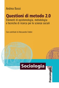 Questioni di metodo 2.0. Elementi di epistemologia, metodologia e tecniche di ricerca per le scienze sociali - Librerie.coop