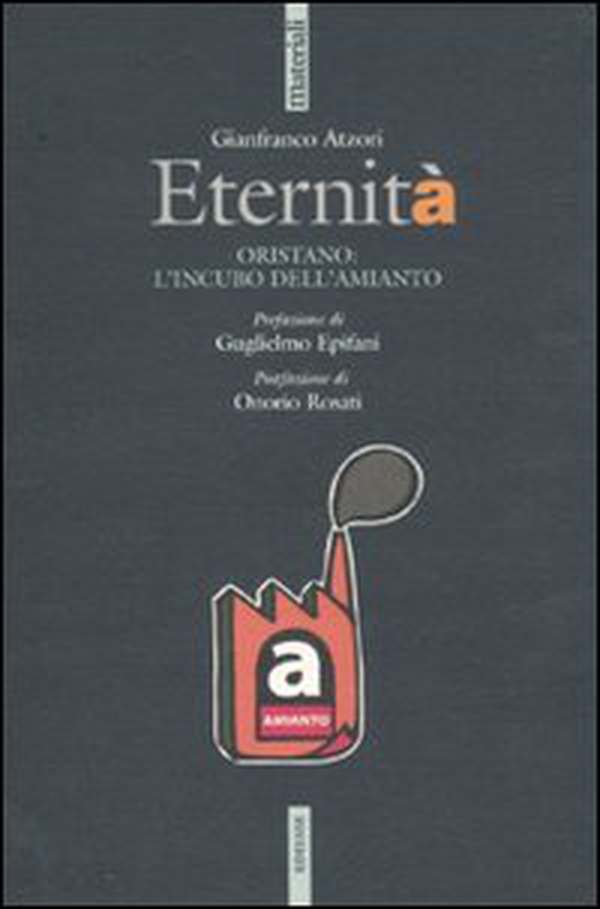 Eternità. Oristano: l'incubo dell'amianto - Librerie.coop Eternità. Oristano: l'incubo dell'amianto - Librerie.coop