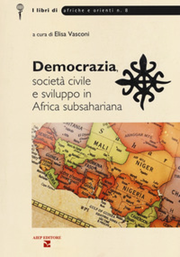 Democrazia, società civile e sviluppo in Africa subsahariana - Librerie.coop Democrazia, società civile e sviluppo in Africa subsahariana - Librerie.coop