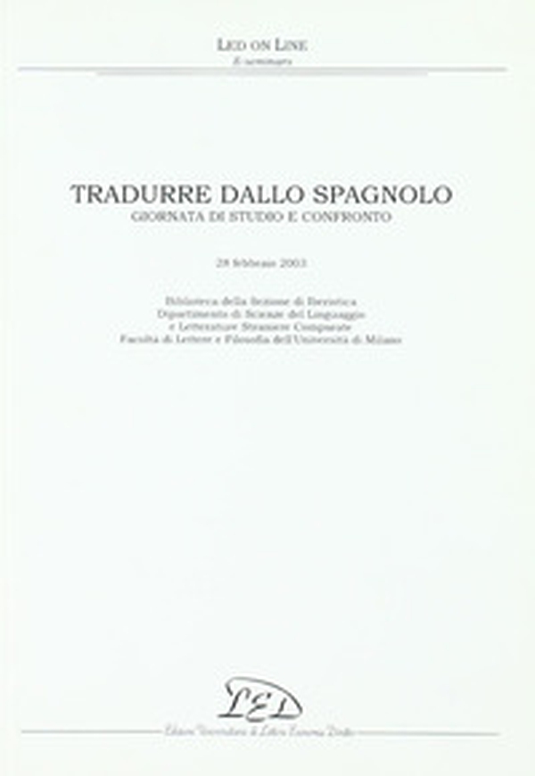 Tradurre dallo spagnolo. Giornata di studio e confronto (28 febbraio 2003) - Librerie.coop Tradurre dallo spagnolo. Giornata di studio e confronto (28 febbraio 2003) - Librerie.coop