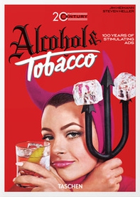 20th century. Alcohol & tobacco. Ediz. inglese, francese e tedesca. 40th Anniversary Edition - Librerie.coop