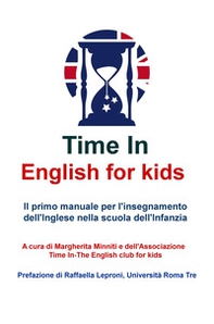 Time in english for kids. Manuale per l'insegnamento dell'inglese nella scuola dell'infanzia - Librerie.coop