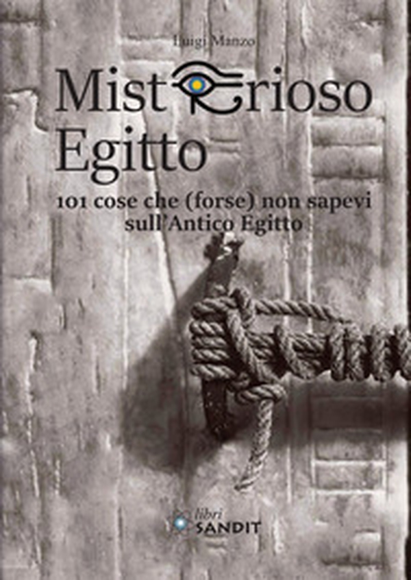 Misterioso Egitto. 101 cose che (forse) non sapevi sull'antico Egitto - Librerie.coop Misterioso Egitto. 101 cose che (forse) non sapevi sull'antico Egitto - Librerie.coop