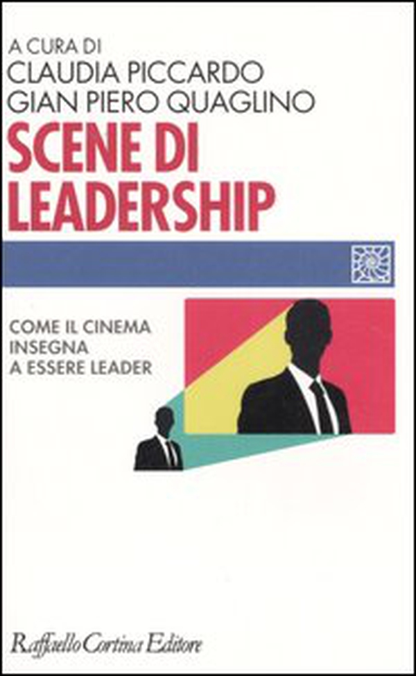 Scene di leadership. Come il cinema insegna ad essere leader - Librerie.coop Scene di leadership. Come il cinema insegna ad essere leader - Librerie.coop